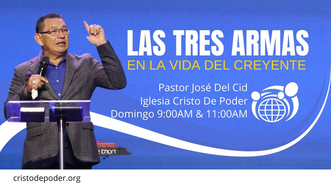 Las tres armas en la vida del creyente - Pastor José Del Cid - Iglesia ...