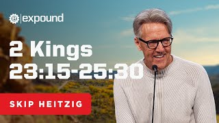 2 Kings 23:1525:30 | Skip Heitzig
