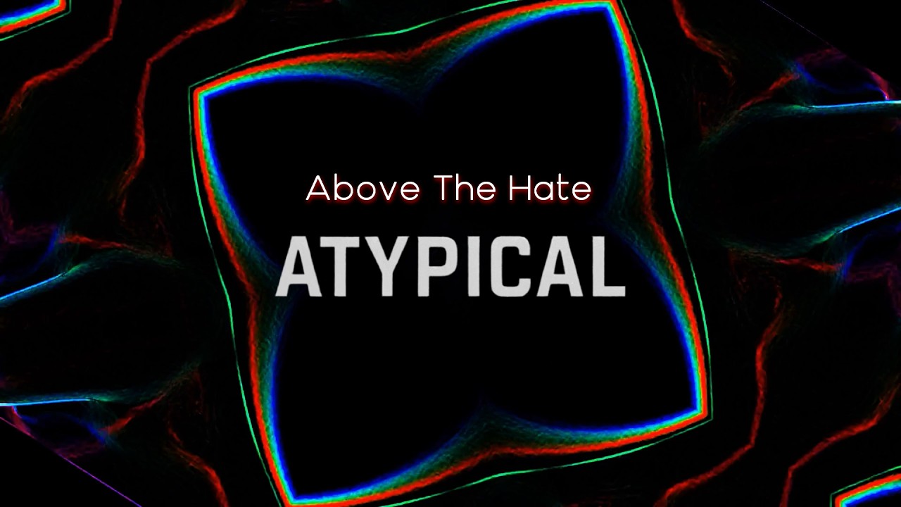 Above The Hate (Official Visualizer & Lyric Video) - Atypical