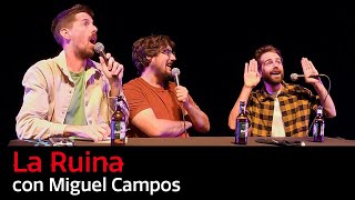 157. La Ruina (con Miguel Campos)