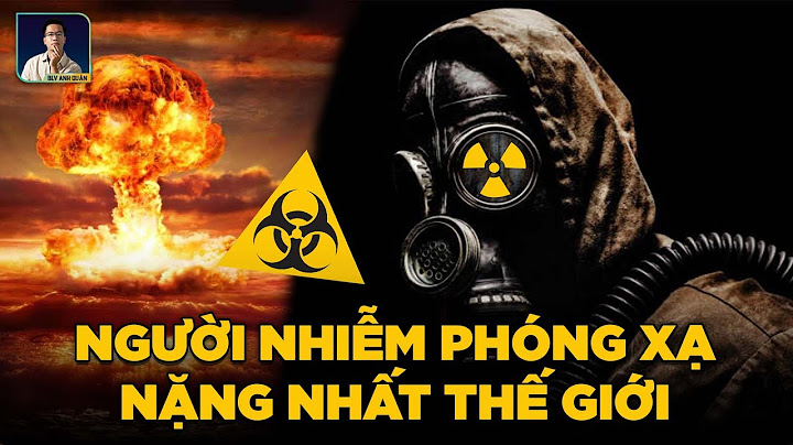 Chất phóng xạ nguy hiểm như thế nào