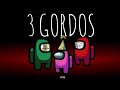 Transmisión en vivo de 3 Gordos - Podcast 12  - AMONG US