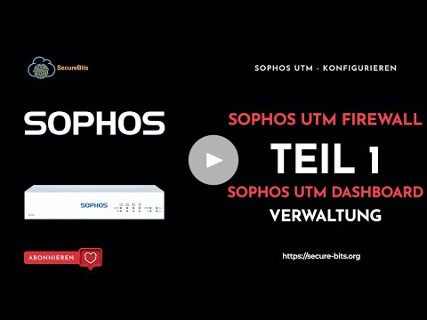 Sophos UTM  konfigurieren - Teil 1 | Dashboard - Verwaltung