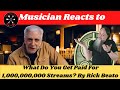 Musician reacts to  what do you get paid for 1000000000 streams by rickbeato