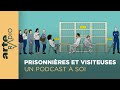 Prisonnires et visiteuses  un podcast  soi 28  arte radio podcast