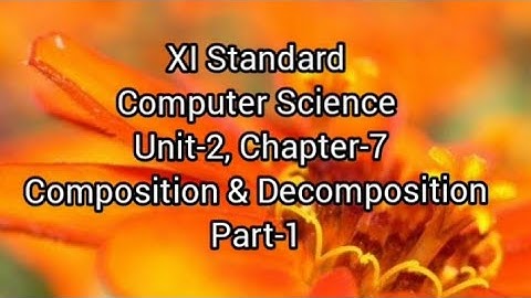 Class 11 Computer Science Chapter-7 Composition and Decomposition (Part-1)