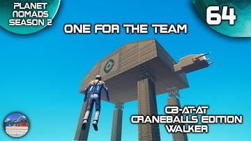 One For The Team - CB-AT-AT Craneballs Edition Walker - Planet Nomads Season 2 - 64