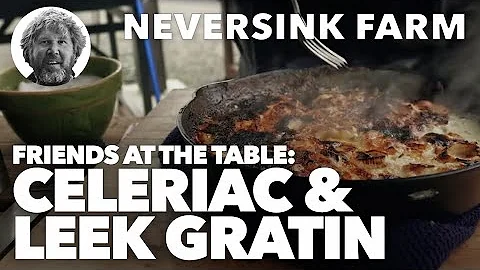 Friends at the Table - Celeriac and Leek Gratin