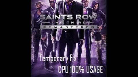 Saints Row®: The Third™ Remastered: (100% CPU usage bug Windows 11)