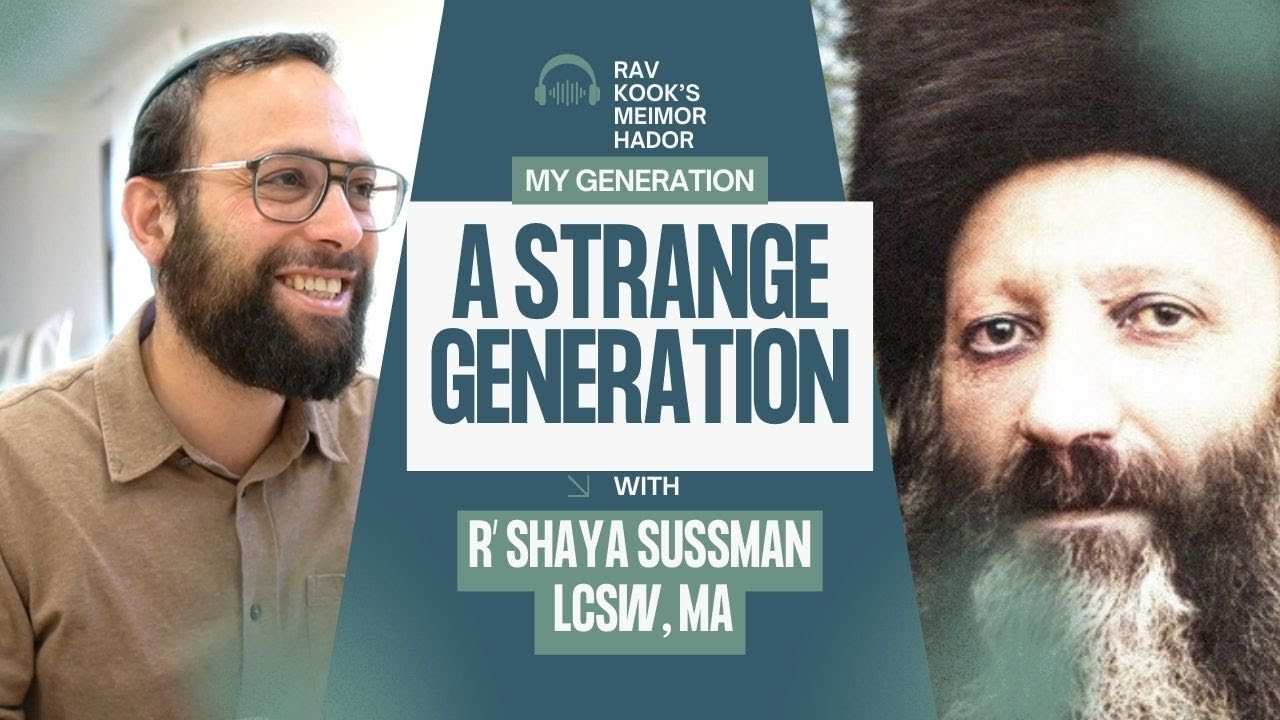 Rav Kook (31) A Strange Generation | Meimor HaDor:  My Generation