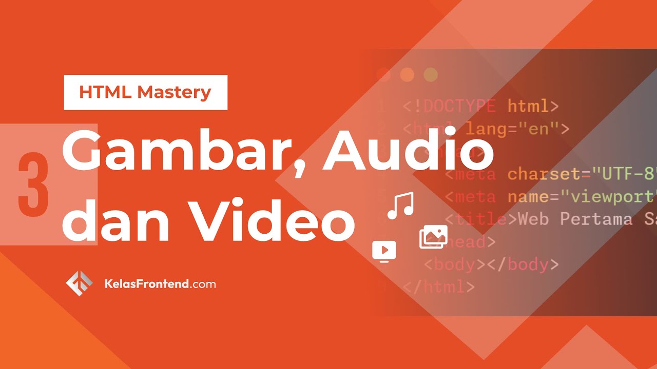 3. Menambahkan Gambar, Musik dan Video di HTML - HTML Mastery by Kelas ...
