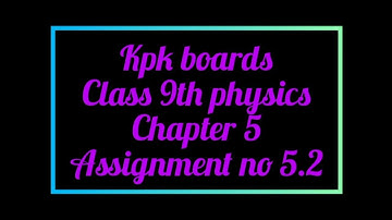 kpk boards class 9th Physics Chapter5 assignment no 5.2. in pashto