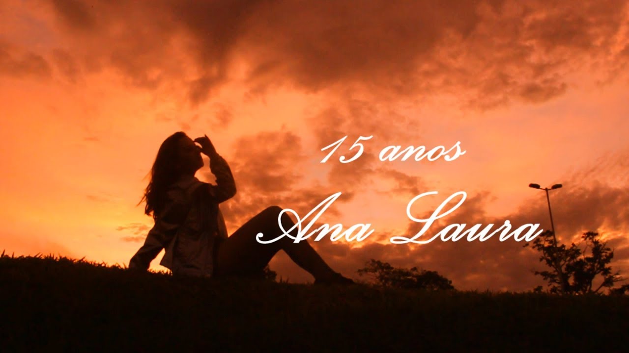 15 anos ANA LAURA - clip