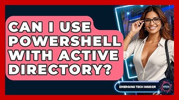 Can I Use PowerShell With Active Directory? - Emerging Tech Insider
