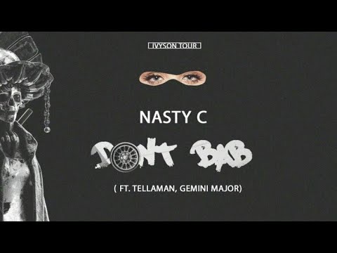 NASTY C_DONT BAB ft tellaman and coming major(official music video)