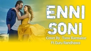 Enni Soni || Duet Cover || By - @Tanukar467 Ft.  @Page1Records #gururandhawa