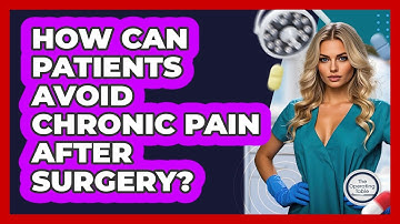 How Can Patients Avoid Chronic Pain After Surgery? - The Operating Table
