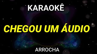 KARAOKÊ DE ARROCHA - CHEGOU UM ÁUDIO