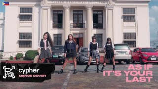 [KPOP IN PUBLIC] BLACKPINK - 마지막처럼 (AS IF IT'S YOUR LAST) DANCE COVER by CYPHER from the PHILIPPINES