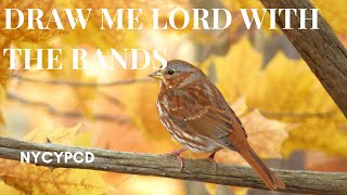 Draw Me, Lord, With the Bands