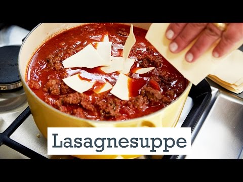 Lasagnesuppe - der Auflauf-Klasiker mal anders