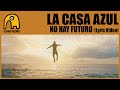Capture de la vidéo La Casa Azul - No Hay Futuro [Lyric Video]