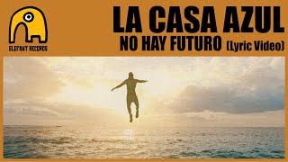 Miniatura de "LA CASA AZUL - No Hay Futuro [Lyric Video]"