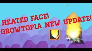 Growtopia New Update: Heated Face!!! Just Like @Styx!! New update