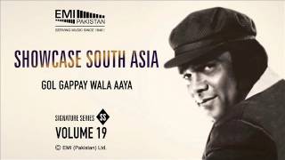 Gol Gappay Wala Aaya | Ahmad Rushdi | Showcase South Asia - Vol.19 chords