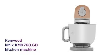 Kenwood kMix KMX760.GD Kitchen Machine - Rose Gold | Product Overview | Currys PC World