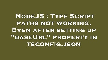 NodeJS : Type Script paths not working. Even after setting up "baseUrl" property in tsconfig.json