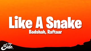 Badshah - Like A Snake (Lyrics) ft. Raftaar & Aastha Gill