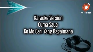 Karaoke Cuma Saya Ko Mo Cari Yang Bagaimana No Vocal