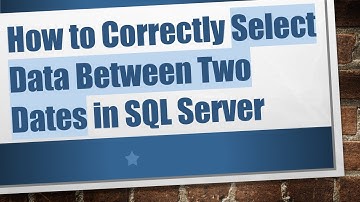 How to Correctly Select Data Between Two Dates in SQL Server