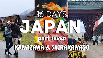 Kanazawa: The Perfect City to See Japan's Nature, Food, History, and more (Shirakawago side trip)