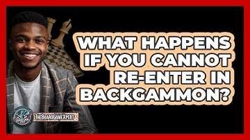What Happens If You Cannot Re-Enter In Backgammon?