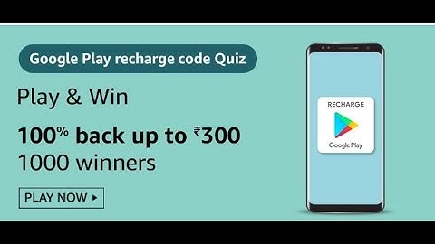 Amazon Google Play Recharge Code Quiz Answers : Play And Win Multiple Recharge Codes (1000 Winners)
