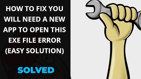 How To Fix You Will Need A New App To Open This EXE File Error (Easy Solution)
