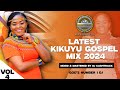 🔴 LATEST KIKUYU GOSPEL MIX 2024 | DJ KASHTRAXX | SHIRU WA GP | PHYLIS MBUTHIA | SAMMY IRUNGU