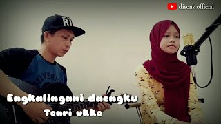 Engkalingani Daeng ku - A.Tenri ukke (lagu daerah bugis) cover by Arini ft disonk