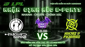 Nhận định LPL: IG vs NiP – Đại chiến quyết định thứ hạng! | Nhận định LPL 2025 hôm nay  #lpl