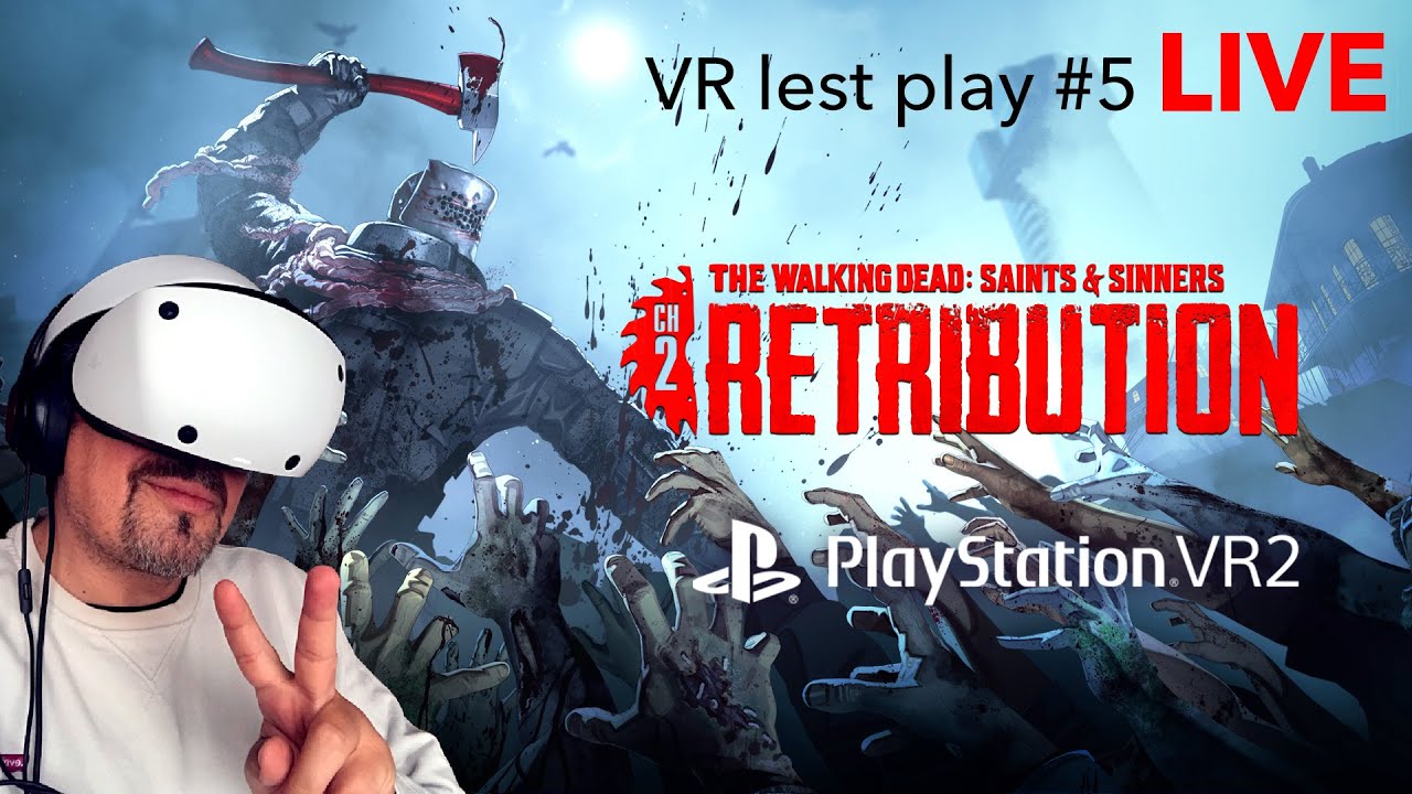 PSVR 2 - The Walking DeaD : S&S 2 Retribution / VR lets play #5 / live ...