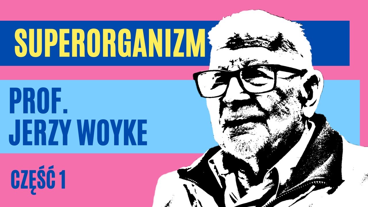 SUPERORGANIZM - prof. Jerzy Woyke - 