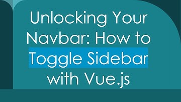 Unlocking Your Navbar: How to Toggle Sidebar with Vue.js