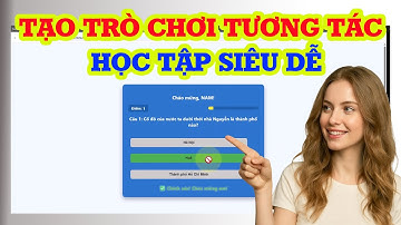 Siêu dễ! Cách tạo trò chơi tương tác học tập cho học sinh