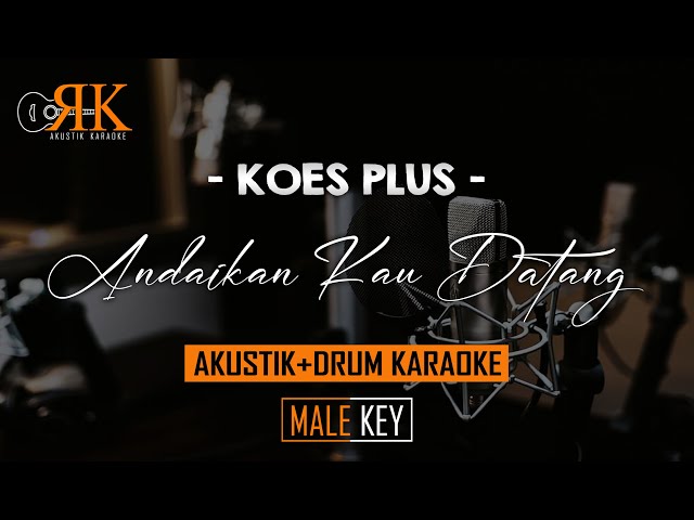 Andaikan Kau Datang - Koes Plus | Akustik+Drum Karaoke (Nada Pria) class=