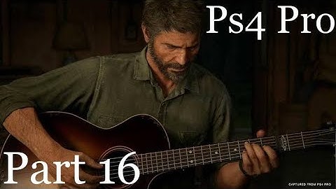THE LAST OF US 2 Gameplay Walkthrough PART 16 - Ellie flashback with Joel & Tommy (PS4 PRO)