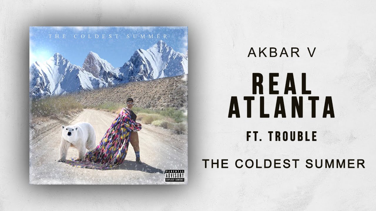 Akbar V Ft. Trouble - Real Atlanta (The Coldest Summer) - YouTube