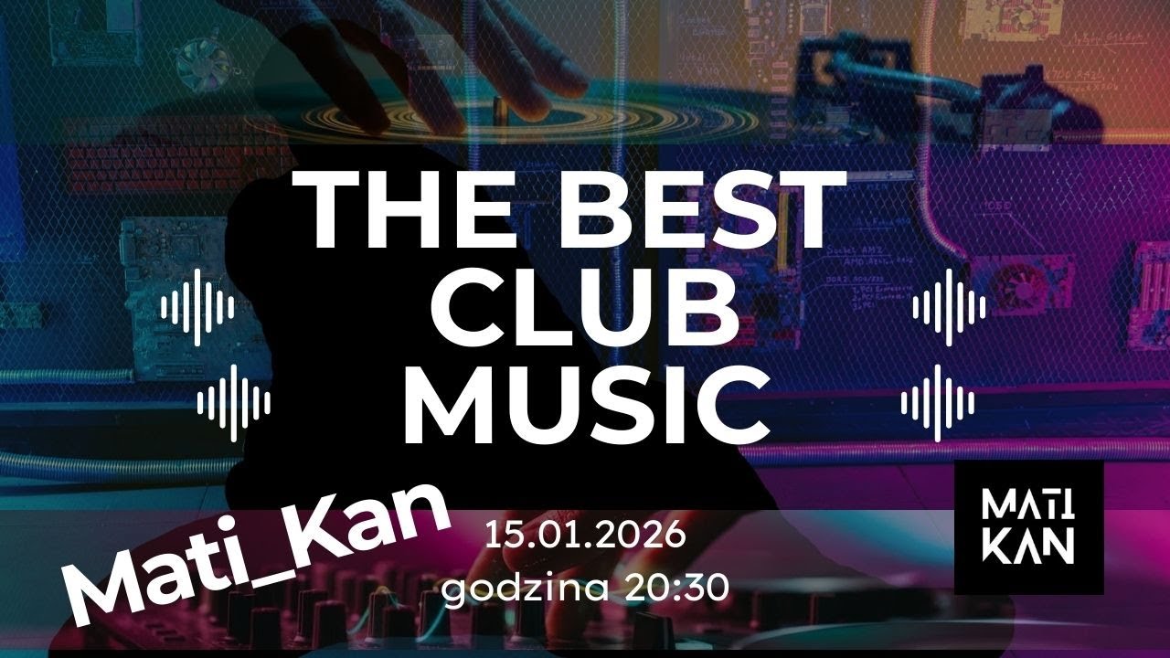 ✭Mati_Kan Live stream✭ The best club mix [15.01.2026]