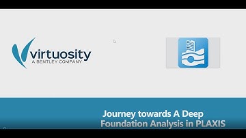 Webinar | Journey towards A Deep Foundation Analysis in PLAXIS